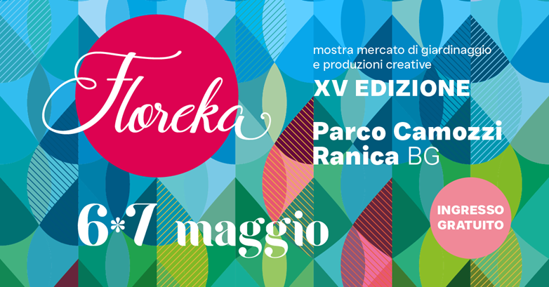 floreka Il 6 e 7 maggio a Ranica arriva la quindicesima edizione di Floreka