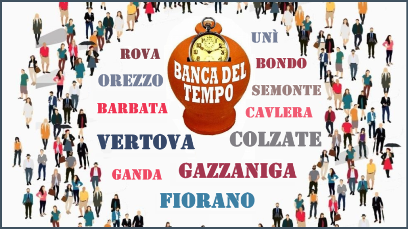 CHE COS’È UNA BANCA DEL TEMPO una proposta per Vertova, Colzate, Gazzaniga e Fiorano