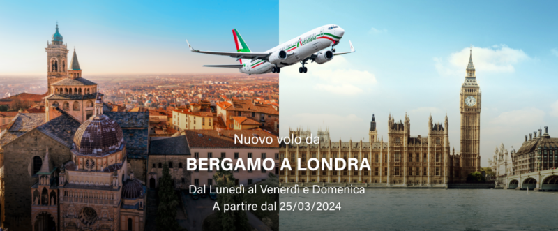 Aeroitalia Bergamo Londra Nuovo collegamento Milano Bergamo - Londra