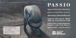 "Passio - Opere di Maurizio Bonfanti" a Palazzo Creberg