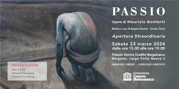passio "Passio - Opere di Maurizio Bonfanti" a Palazzo Creberg