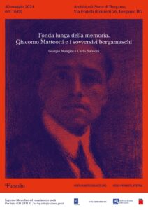 Al Funesto Festival il 30 maggio - L'ONDA LUNGA DELLA MEMORIA. GIACOMO MATTEOTTI E I SOVVERSIVI BERGAMASCHI