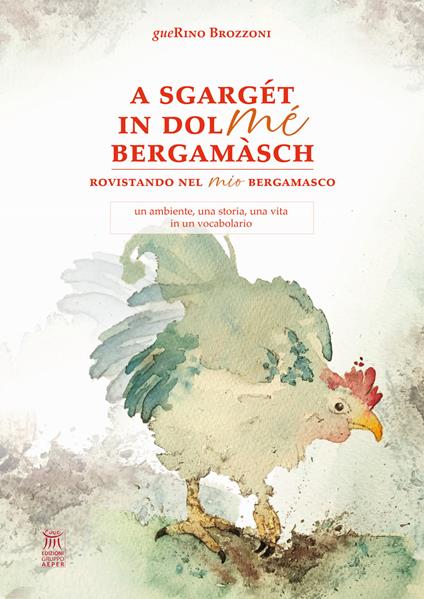 9788898515486 0 424 0 75 Letture Bergamasche presenta l'ultimo libro di GUERINO BROZZONI A sgargét in dol mé bergamàsch.