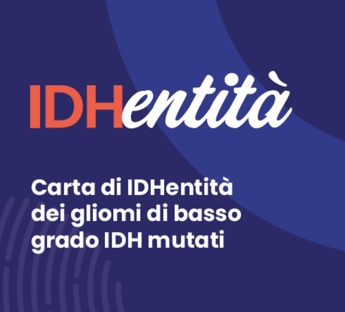 Gliomi a basso grado Idh mutati presentati Carta dIDHentita e Manifesto