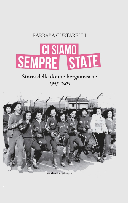 ci siamo sempre state storia donne bergamasche