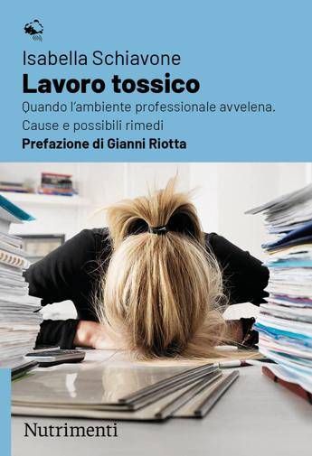Dal burnout al mobbing quando il lavoro diventa tossico. Lallarme sociale raccontato in un libro Dal burnout al mobbing quando il lavoro diventa tossico. Lallarme sociale raccontato in un libro