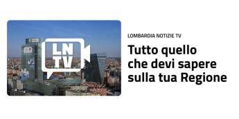 Nasce Lombardia Notizie TV televisione in streaming dedicata alla Regione