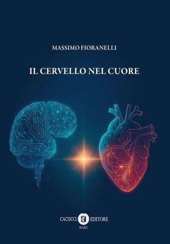 Nel libro Il cervello nel cuore di Massimo Fioranelli una mappa per leggere luomo e le sfide della medicina