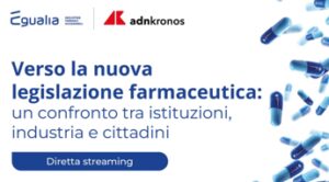 Verso la nuova legislazione farmaceutica. Il confronto tra istituzioni industria e cittadini Diretta dalle ore 12