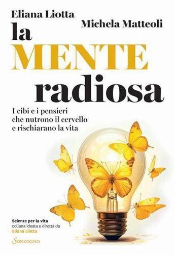 Cibi e pensieri che nutrono il cervello un libro firmato dalla coppia Liotta giornalista e Matteoli neuroscienziata Cibi e pensieri che nutrono il cervello un libro firmato dalla coppia Liotta giornalista e Matteoli neuroscienziata