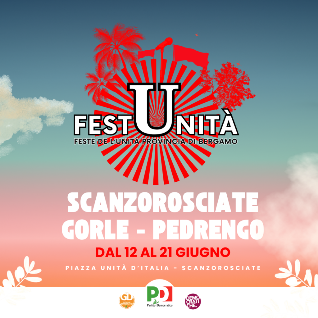 Scanzorosciate, torna la Festa de L’Unità dieci giorni tra politica, musica e sapori della tradizione. Attesi Bonaccini, Gori e Del Bono